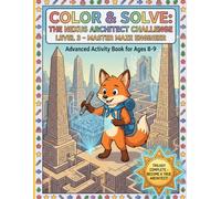 COLOR & SOLVE: THE NEXUS ARCHITECT CHALLENGE LEVEL 3 - MASTER MAZE ENGINEER: Advanced Activity Book for Ages 8-9