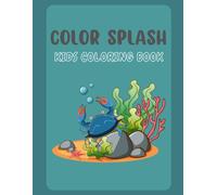 Color Splash: kids coloring book: Sea Animals