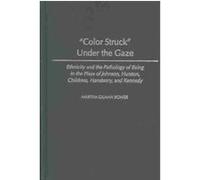 "Color Struck" Under the Gaze, Contributions in Afro-American and African Studies Martha Gilman Bower (Auteur)