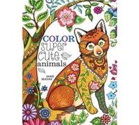 Color Super Cute Animals Jane Maday, (Auteur)