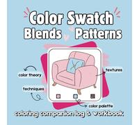 Color Swatch Blends Patterns Coloring Companion Log and Workbook: Cute, Bold and Easy Test Chart Book | Color Palette Journal | Kids, Teens and Adult (Cute & Cozy Coloring)