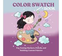 Color Swatch Book: For Testing Markers, Pencils, and Building Custom Palettes