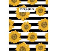 Color Swatch Chart: Organize 7848 Blank Circle Colour Swatches Charts All In One Place Large Print Cute Gift For Sunflower Lover