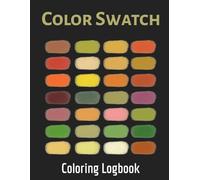 Color Swatch Coloring Logbook: Organizer Palettes and Test Chart for Artists, Art school students and Graphic designers