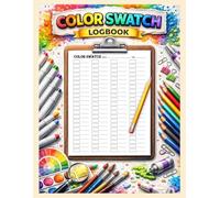 Color Swatch Logbook: 4400 Charts to Test | Empty Color Swatch Chart Log for Markers, Colored Pencils, Paints | Color Swatches Book for Artists