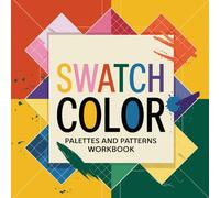 Color Swatches, Palettes and Patterns Test Coloring Logbook: A Hands-On Guide to Exploring Color Theory, Design Principles, and Creative Pattern Making