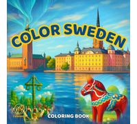 Color Sweden: Relaxing Adult Coloring Book With Swedish Landscapes, Nordic Villages, Cozy Interiors and Festive Culture to Make You Feel Like You’re There
