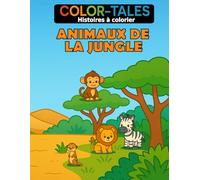 Color-Tales Animaux de la Jungle - livre de coloriage archi-génial: une petite histoire qui se dévoile page après page avec 56 superbes dessins à colorier | Âge de 4 à 10 ans | V. F.