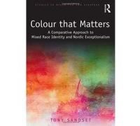 Color that Matters: A Comparative Approach to Mixed Race Identity and Nordic Exceptionalism (Studies in Migration and Diaspora) - [Version Originale] Inconnu (Auteur)