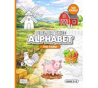 Color the Alphabet: The Farm: Educational Coloring Book for Children Ages 3-6 with 26 Large Print Poster-Style Letter Pages