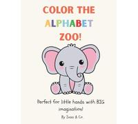 Color The Alphabet Zoo!: Perfect For Little Hands With BIG Imagination