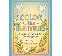 Color the Beatitudes: A Scripture Word Art Coloring Book Based on Matthew 5