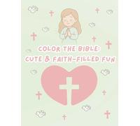 Color the Bible: Cute & Faith-Filled Fun: Fun, Faith-Based Coloring Pages to Grow in God’s Word, 40+ Single-Sided Coloring Pages, Big, Bold and Fun