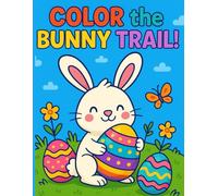 Color the Bunny Trail !: An Adorable coloring adventure through Easterland