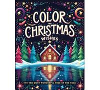 Color the Christmas Wishes: A Festive Coloring Book for Adults and Their Dreams
