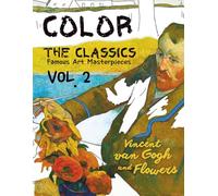 Color the Classics: Vincent Van Gogh Famous Art Masterpieces Coloring Book - VOLUME 2: The Perfect Gift for Art Lovers (Fun & Educational)