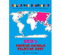 Color the Continent: Asia's Amazing Animals Coloring Book