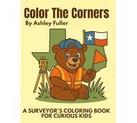 Color the Corners: A Surveyor’s Coloring Book for Curious Kids