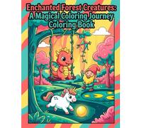 Color the Creatures From the Enchanted Forest: Ages 3-6