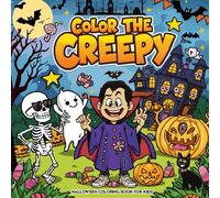 Color the Creepy: A Halloween Coloring Book for Kids with Spooky Fun Creatures and Silly Scares: Creative and Fun Coloring Pages Featuring Monsters, Witches, Ghosts, and More for Kids Ages 4-8