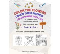 Color the Flowers, Color Their Friends, Color Where They Live: A Fun Kids' Coloring Book with a Story