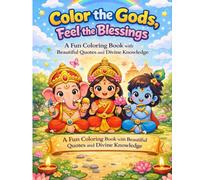 Color the Gods, Feel the Blessings: Hindu Gods Coloring Book for Kids Ages 3-8 with Positive Quotes and Easy Cute Illustrations