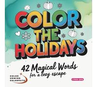 COLOR THE HOLIDAYS: 42 Magical Words for a Cozy Escape
