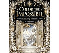 Color the Impossible: Beyond the Door into 51 Extraordinary Worlds