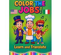 Color the Jobs! Learn and Translate: Color, Learn & Translate - 50 Professions Coloring Book (English to Italian Edition)
