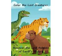 Color the Lost Creatures: Discover the Lost Animals of Earth’s History