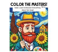Color the Masters! Vol. 3: Vincent van Gogh - A Coloring Book for Kids to Color His Masterpieces, Discover His Life & Learn Fun Facts About Art