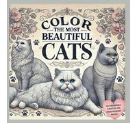 COLOR THE MOST BEAUTIFUL CATS: A Coloring Book