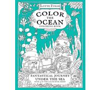 Color The Ocean Coloring Book: Fantastical Journey Under The Sea Book 4 in the Color Book Series