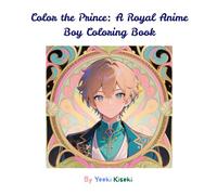 Color the Prince: A Royal Anime Boy Coloring Book