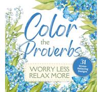 Color the Proverbs - Adult Coloring Book with Scripture - Worry Less, Relax More: 31 Stress-Relieving Designs | A Christian Coloring Book of Bible Verses for Peace and Relaxation