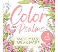 Color the Psalms - Adult Coloring Book with Scripture - Worry Less, Relax More: 31 Stress-Relieving Designs | A Christian Coloring Book of Bible Verses for Peace and Relaxation