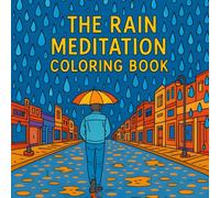 Color the rain: A rain meditation coloring book: rain meditation coloring book, mindful coloring book for adults, stress relief coloring book, calm ... coloring book for anxiety, zen art therap
