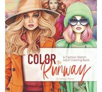Color the Runway, A Fashion Sketch Adult Coloring Book: 8.5" x 8.5", 102 pages, black-backed drawings