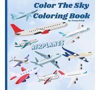 Color the Sky: Airplane Adventure Coloring Books for Kids: Educational Coloring Pages of Airplanes for Pre-K children to Age 5