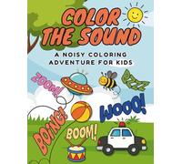 Color the Sound - A Noisy Coloring Adventure for Kids: Fun and Easy Coloring Pages with Sounds for Toddlers and Kids