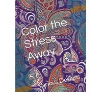 Color The Stress Away: Various Designs