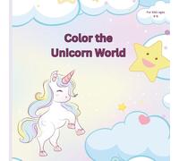 Color the Unicorn World: Unicorn Magic Coloring Book