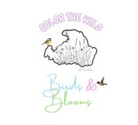 Color the Wild: Birds & Blooms