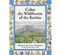 Color the Wildflowers of the Rockies: Discover the Great Outdoors Pruett, Mary (Auteur)