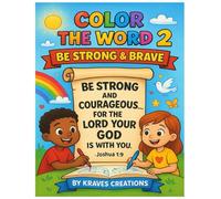 Color the Word 2: Be Strong & Brave: 40 Powerful Bible Verses to Inspire Courage, Strength, and Faith for Kids