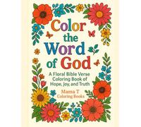 Color the Word of God: A Scripture & Flower Coloring Journey: A Floral Bible Verse Coloring Book of Hope, Joy, and Truth