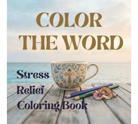 Color the Word | Stress Relief Coloring Book: 40 One-Word Bible Inspired Coloring for Anxiety Relief, Faith-Based Mindfulness & Relaxation | Teens and ... Designs | 8.5 x 8.5 Inch | Single-Sided Pages