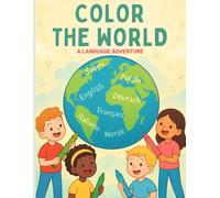 Color the World: A Language Adventure: Learn Words from Around the World as You Color!