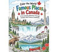 Color the World: Canada: A Fun Coloring Adventure Through Canada's Most Famous Landmarks, Cities & Scenic Places for Kids Age 6+