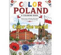 Color The World: Color Poland: A Coloring Journey Through Poland’s Cities, Castles, Nature & Culture